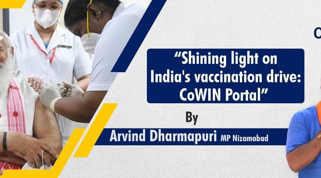 “Shining Light On India’s Vaccination Drive: CoWIN Portal” By Nizamabad MP Dharmapuri Arvind