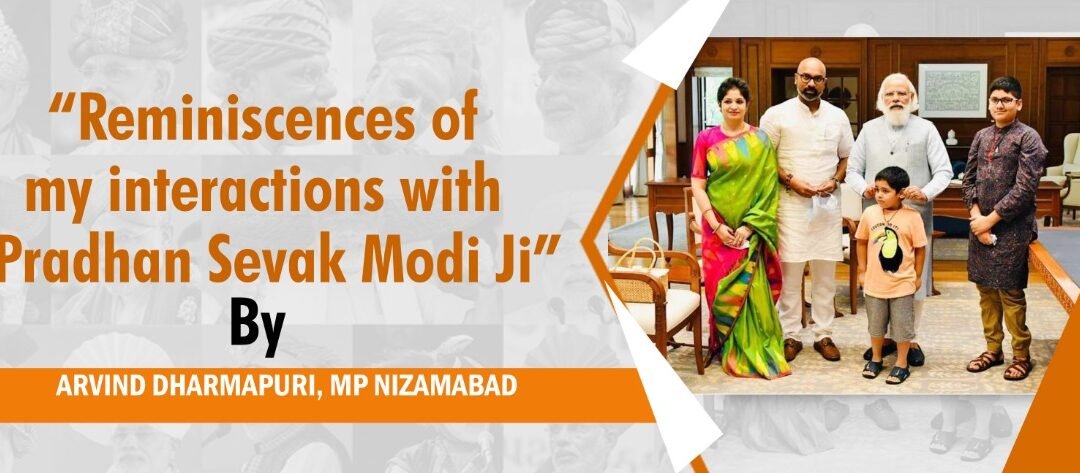 Reminiscences Of My Interactions With Pradhan Sevak Modi Ji