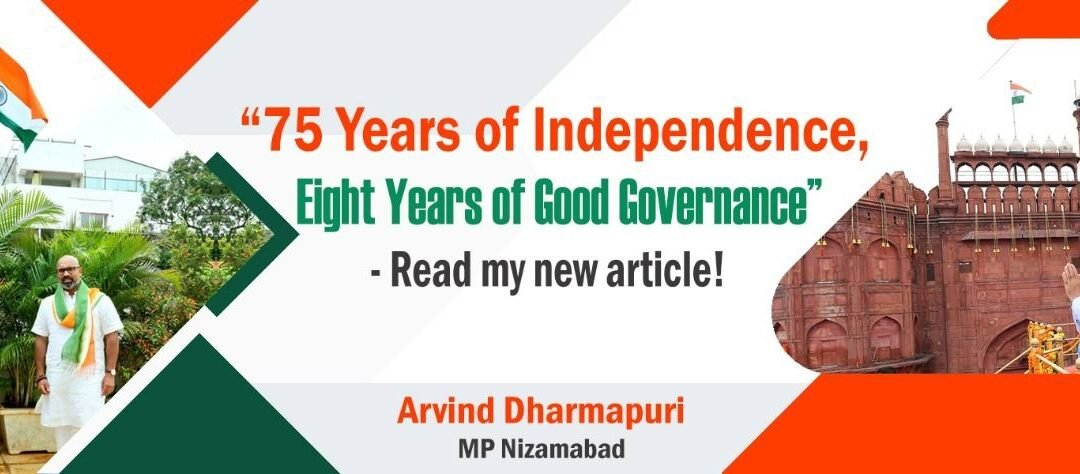 75 Years Of Independence, Eight Years of Good Governance by Arvind Dharmapuri