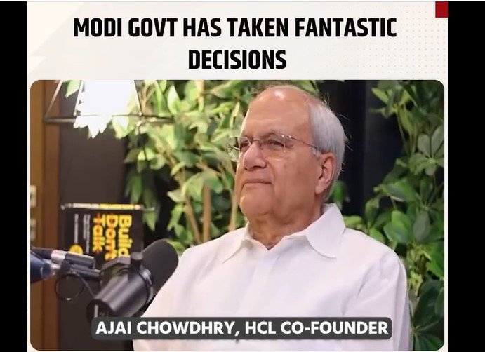 Modi Govt. Has Taken Solid Decisions: Says Ajai Chowdhry, Co-Founder of HCL