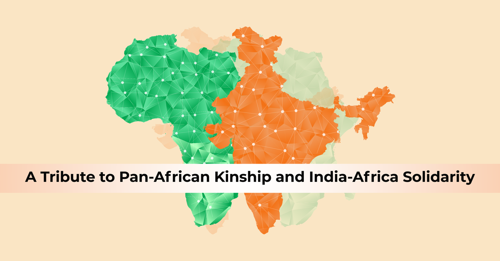 A Tribute to Pan-African Kinship and India-Africa Solidarity